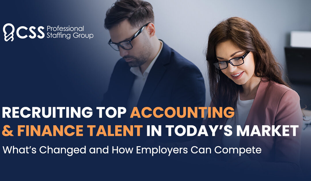 Recruiting Top Accounting & Finance Talent in Today’s Market: What’s Changed and How Employers Can Compete